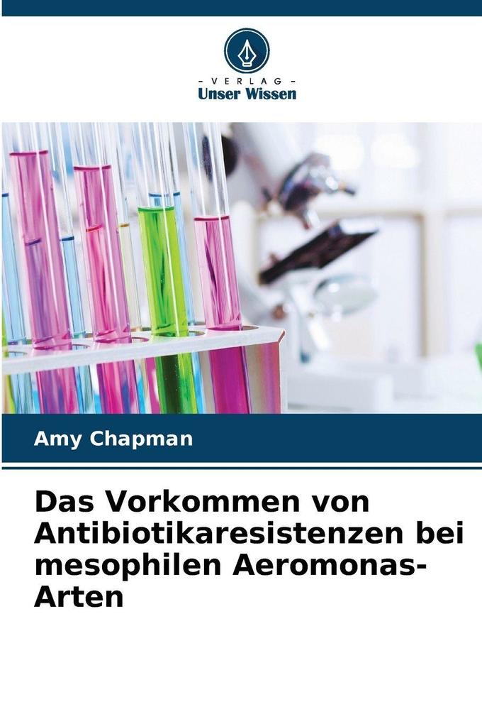 Das Vorkommen von Antibiotikaresistenzen bei mesophilen Aeromonas-Arten