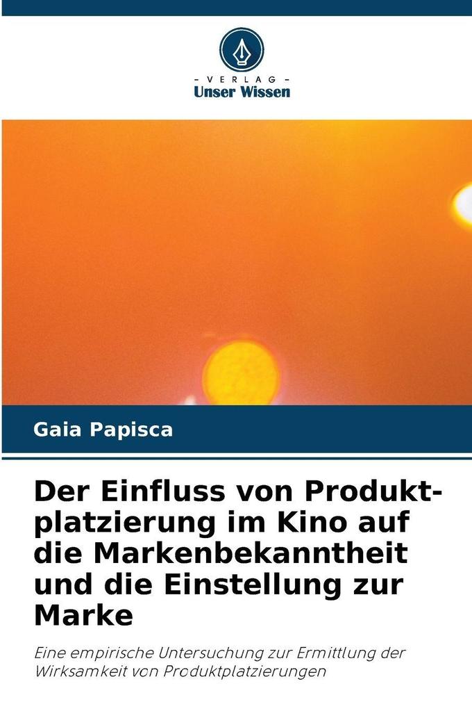 Der Einfluss von Produkt-platzierung im Kino auf die Markenbekanntheit und die Einstellung zur Marke