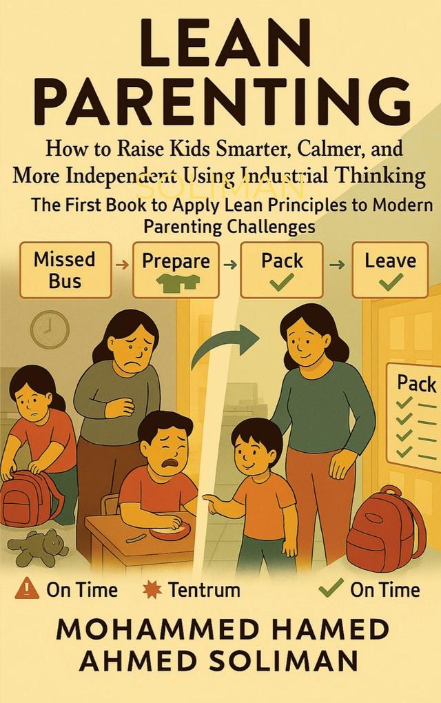 Lean Parenting: How to Raise Kids Smarter Calmer and More Independent Using Industrial Thinking