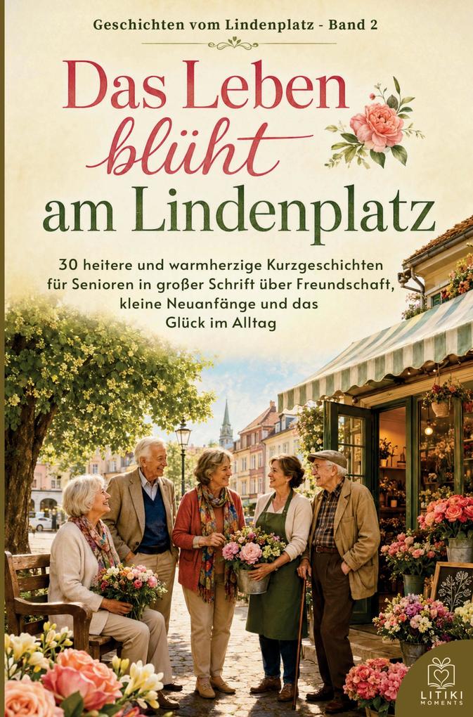 Kurzgeschichten für Senioren in Großdruck: Das Leben blüht am Lindenplatz