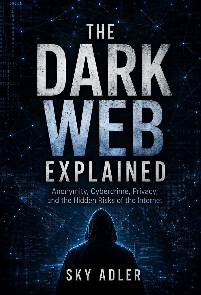 The Dark Web Explained