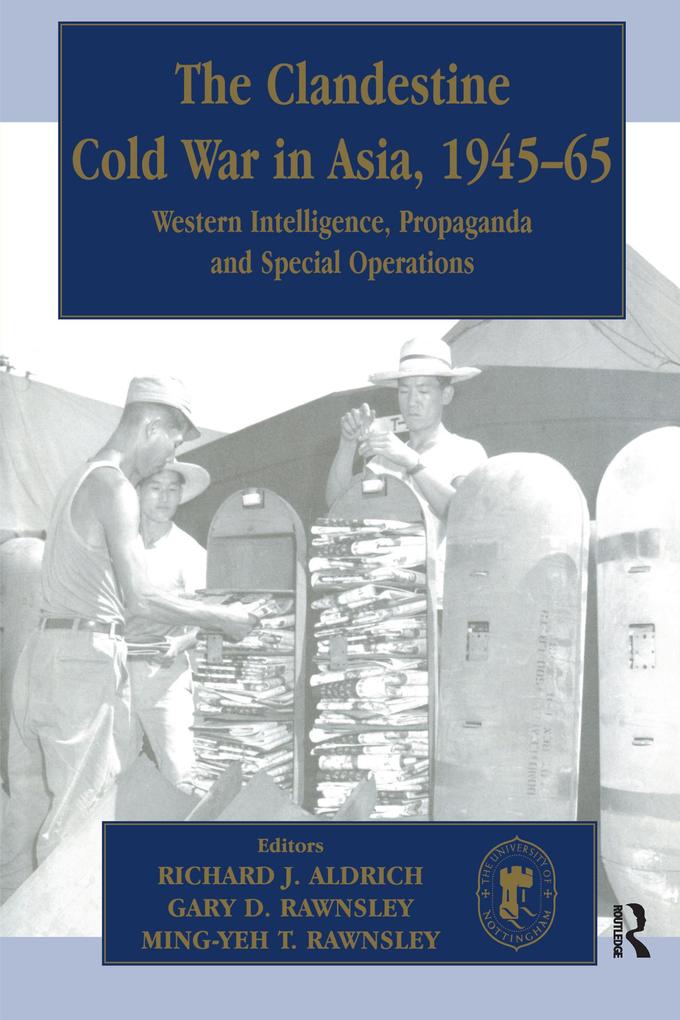 The Clandestine Cold War in Asia 1945-65