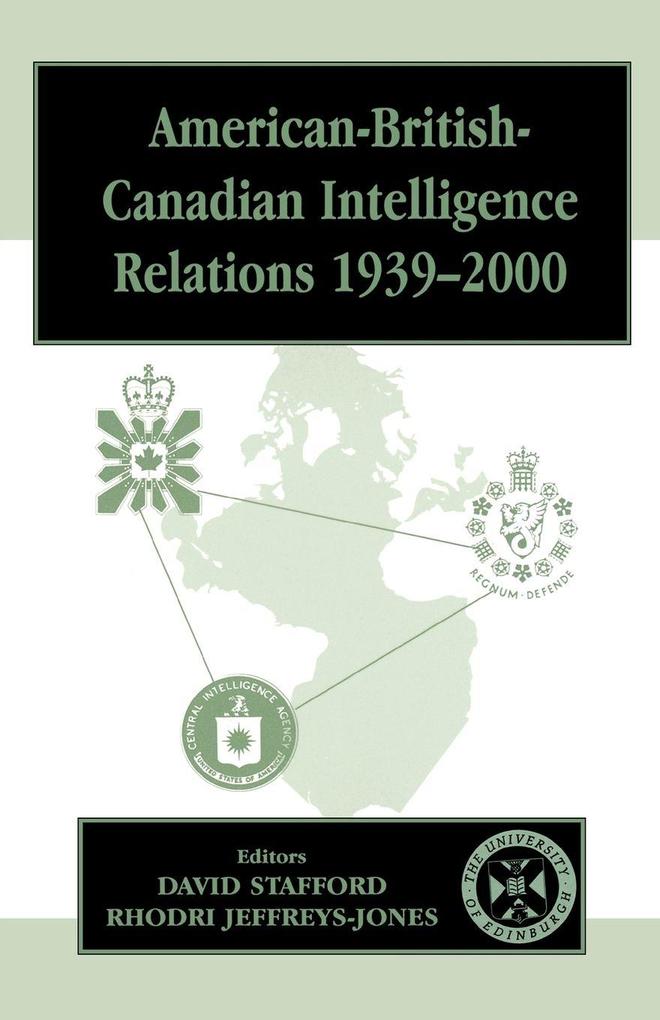 American-British-Canadian Intelligence Relations 1939-2000