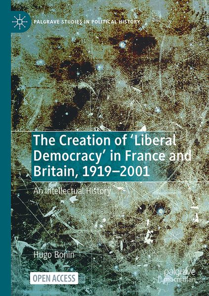 The Creation of 'Liberal Democracy' in France and Britain 1919-2001