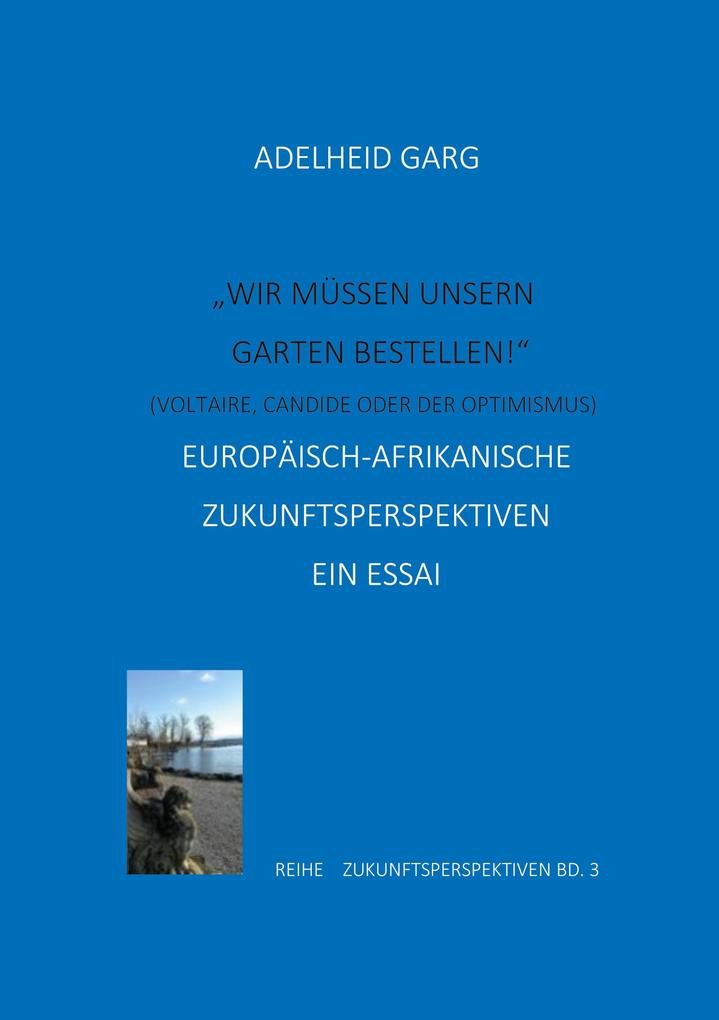 'Wir müssen unseren Garten bestellen!' (Candide oder der Optimismus. Voltaire)