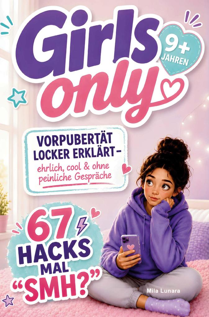 Girls Only - Vorpubertät locker erklärt - ehrlich cool & ohne peinliche Gespräche