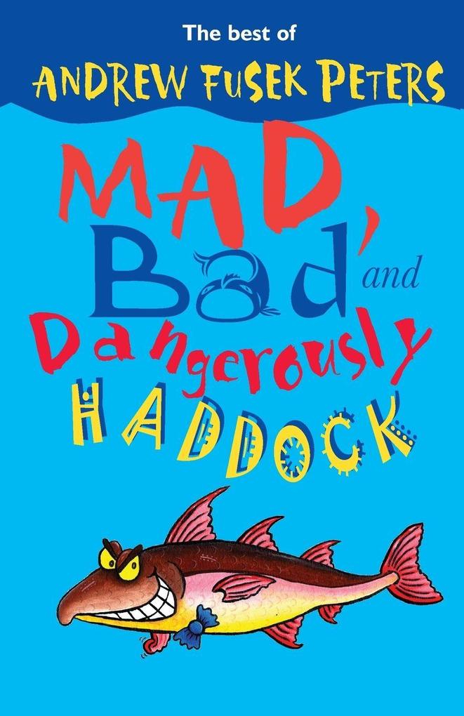 Mad Bad and Dangerously Haddock