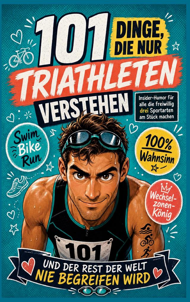 101 Dinge die nur Triathleten verstehen und der Rest der Welt nie verstehen wird