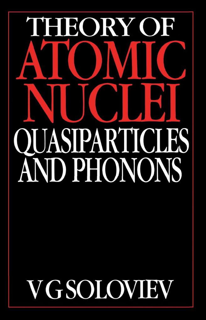Theory of Atomic Nuclei Quasi-Particle and Phonons