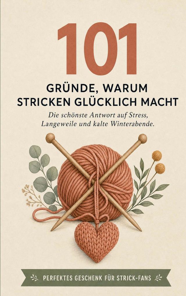 101 Gründe warum Stricken glücklich macht