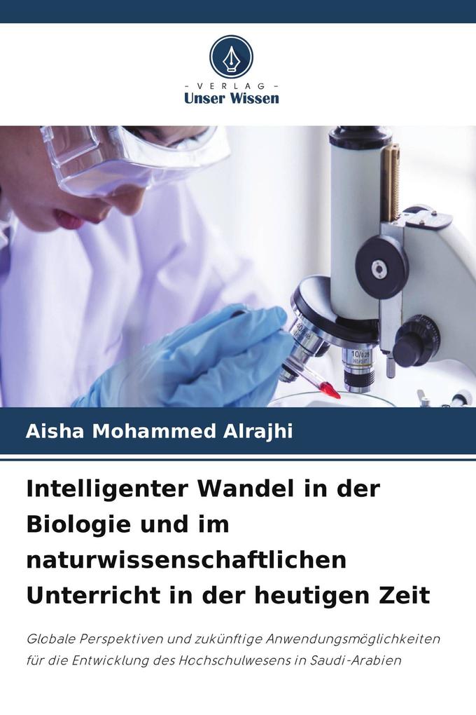 Intelligenter Wandel in der Biologie und im naturwissenschaftlichen Unterricht in der heutigen Zeit