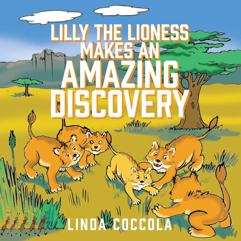 Lilly the Lioness Makes an Amazing Discovery
