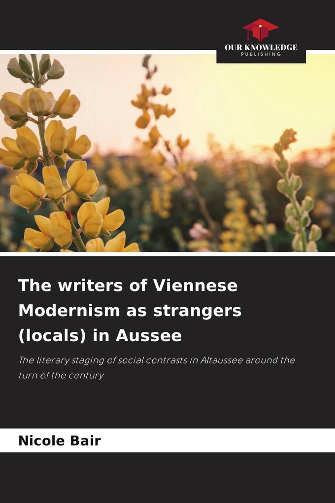 The writers of Viennese Modernism as strangers (locals) in Aussee