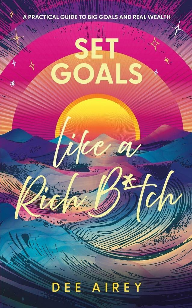 Set Goals Like a Rich B*tch