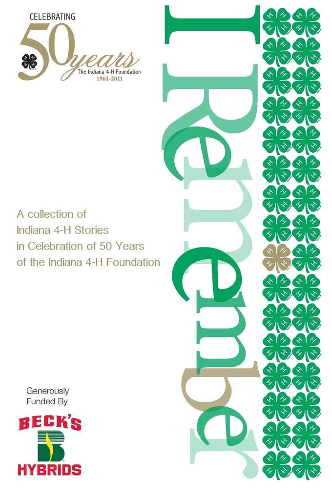 I Remember... A Collection of Indiana 4-H Stories in Celebration of 50 Years of the Indiana 4-H Foundation