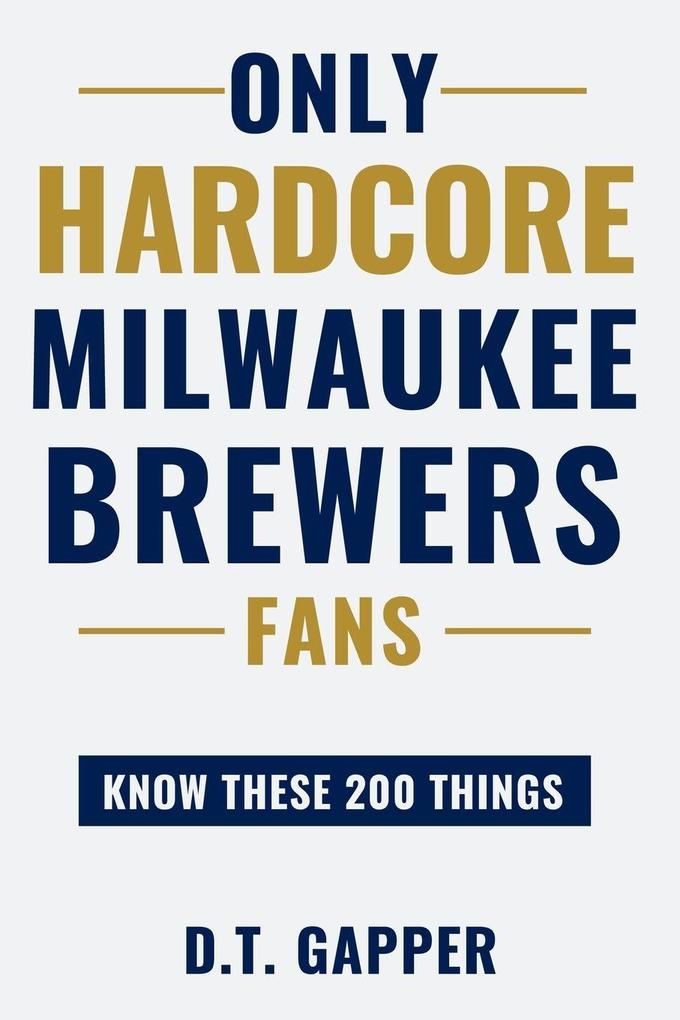 Only HARDCORE Milwaukee Brewers Fans Know These 200 Things