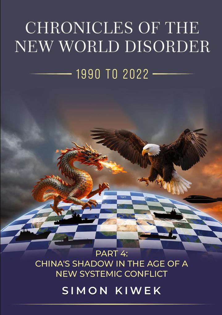 CHRONICLES OF THE NEW WORLD DISORDER (1990 TO 2022) PART 4