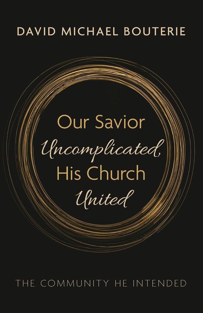 Our Savior Uncomplicated His Church United