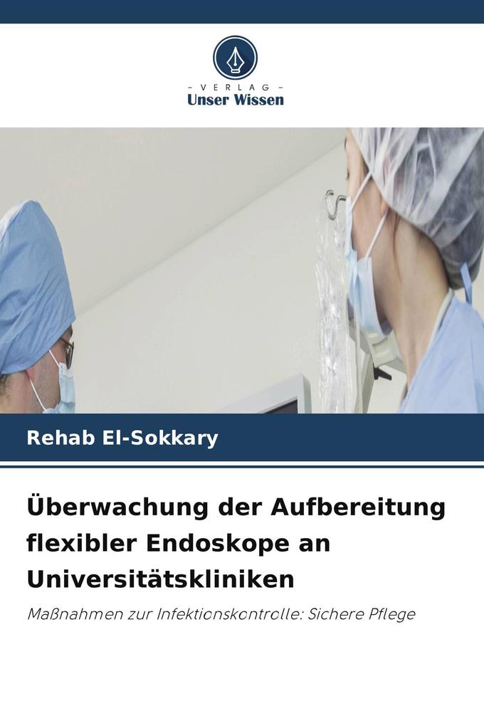 Überwachung der Aufbereitung flexibler Endoskope an Universitätskliniken