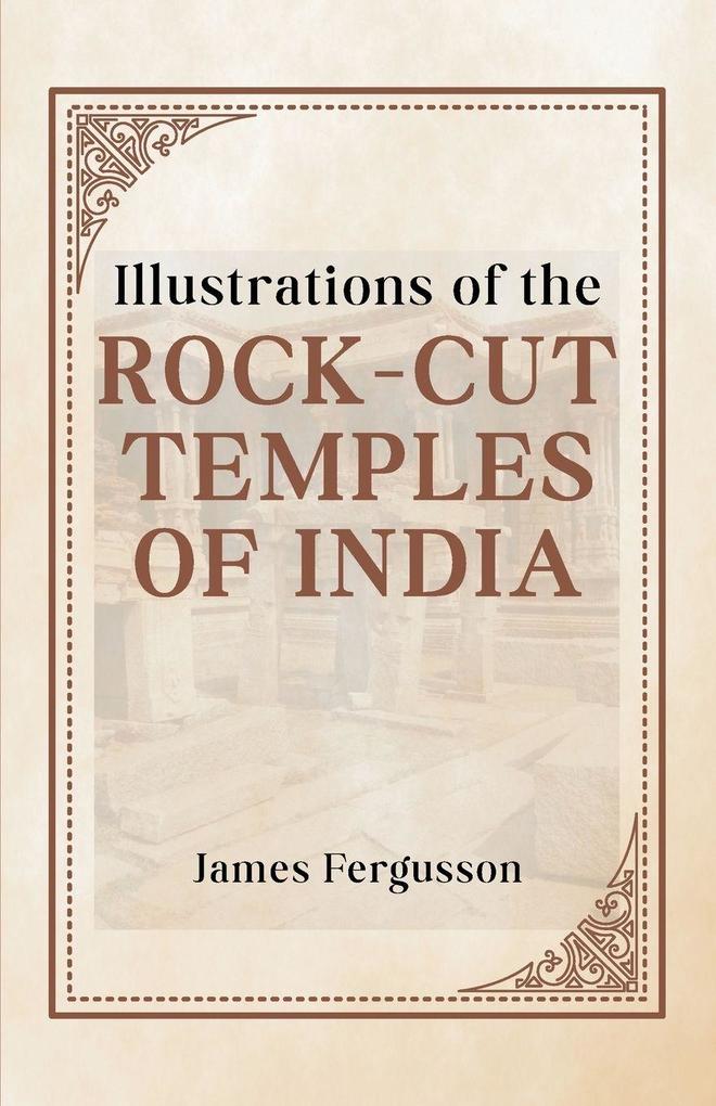 Illustrations of the ROCK-CUT TEMPLES OF INDIA