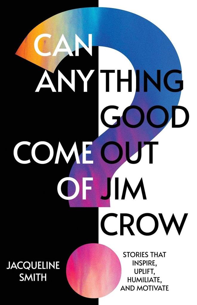 Can Anything Good Come Out of Jim Crow?