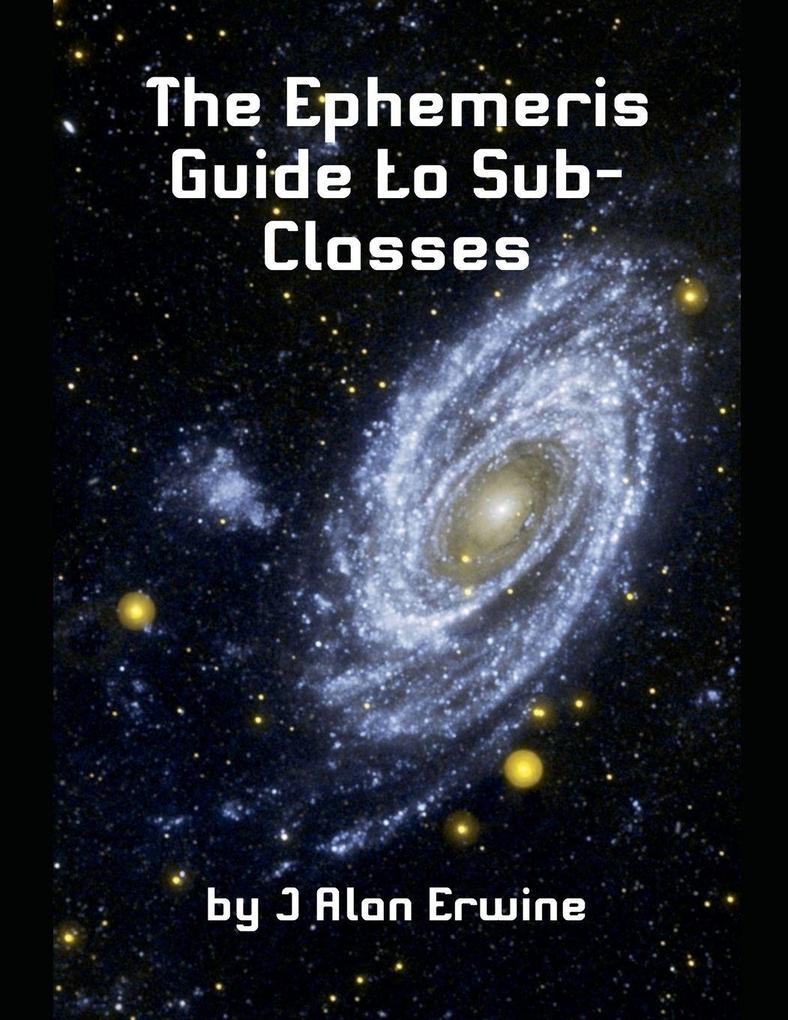 The Ephemeris Guide to Sub-Classes