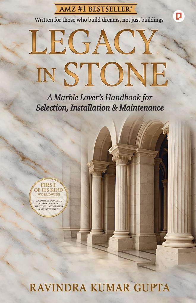 Legacy In Stone;A Marble Lover's Handbook for Selection Installation & Maintenance