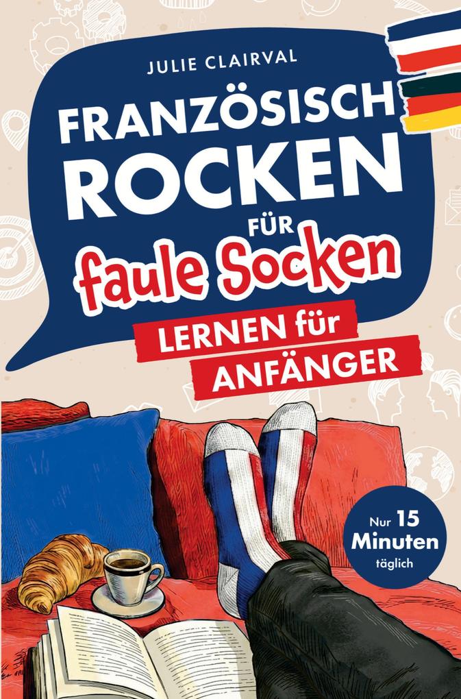 Französisch rocken für faule Socken - Lernen für Anfänger
