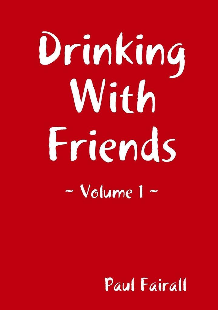 Drinking With Friends - Volume 1
