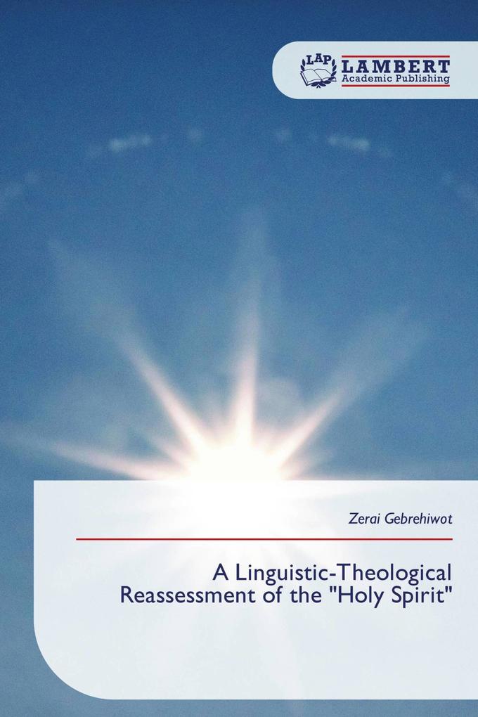 A Linguistic-Theological Reassessment of the 'Holy Spirit'