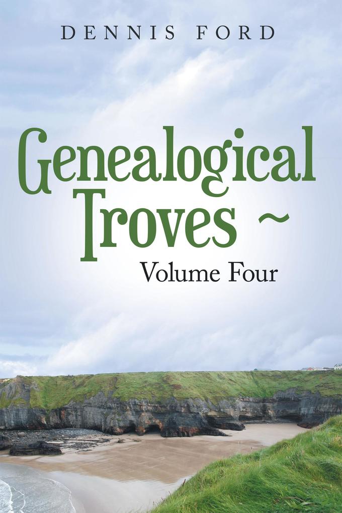Genealogical Troves ~ Volume Four
