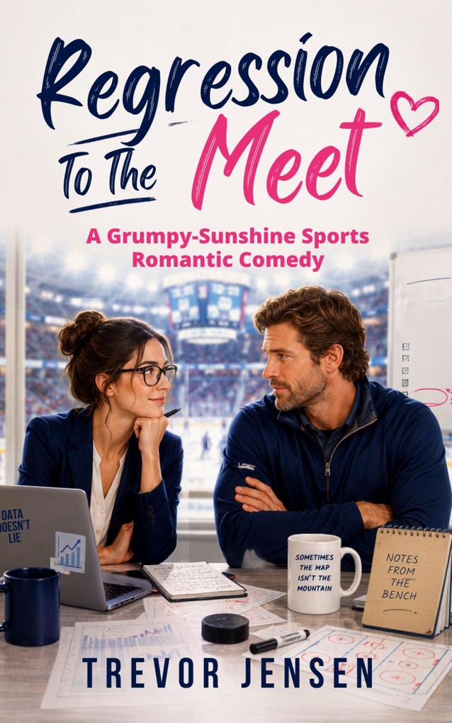 Regression To The Meet: A Grumpy-Sunshine Sports Romantic Comedy