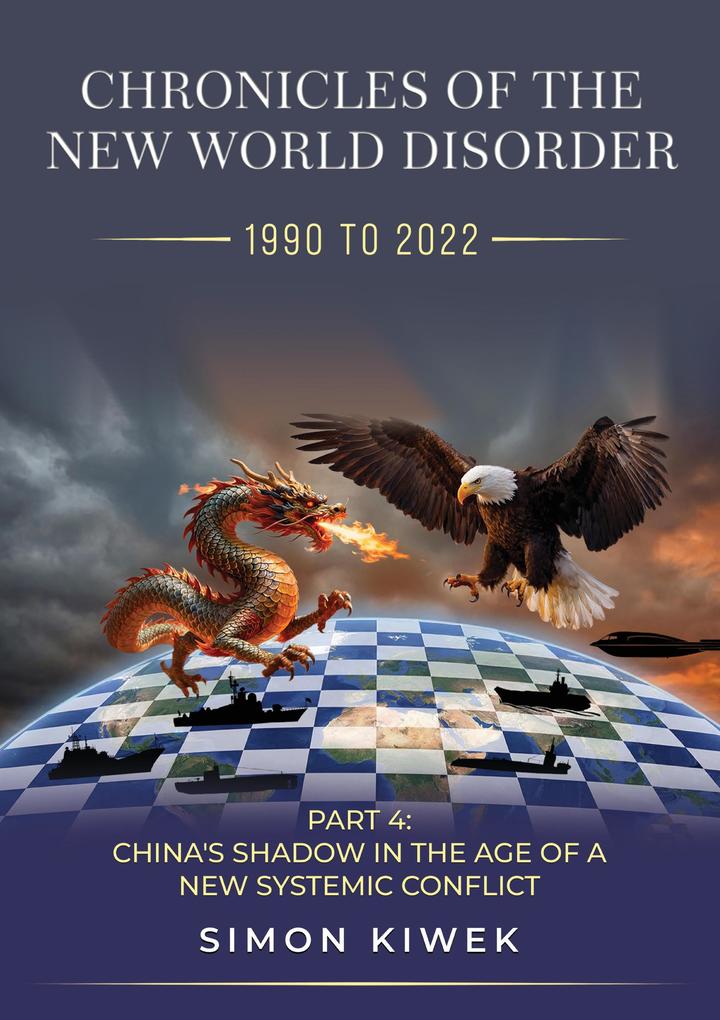 CHRONICLES OF THE NEW WORLD DISORDER (1990 TO 2022) PART 4