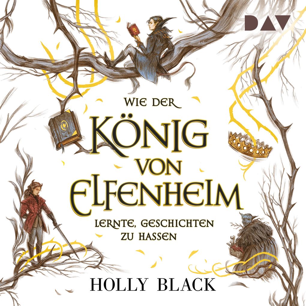 Wie der König von Elfenheim lernte Geschichten zu hassen Die Elfenkrone-Reihe (Teil 4)