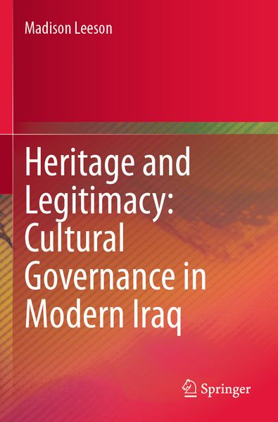 Heritage and Legitimacy: Cultural Governance in Modern Iraq