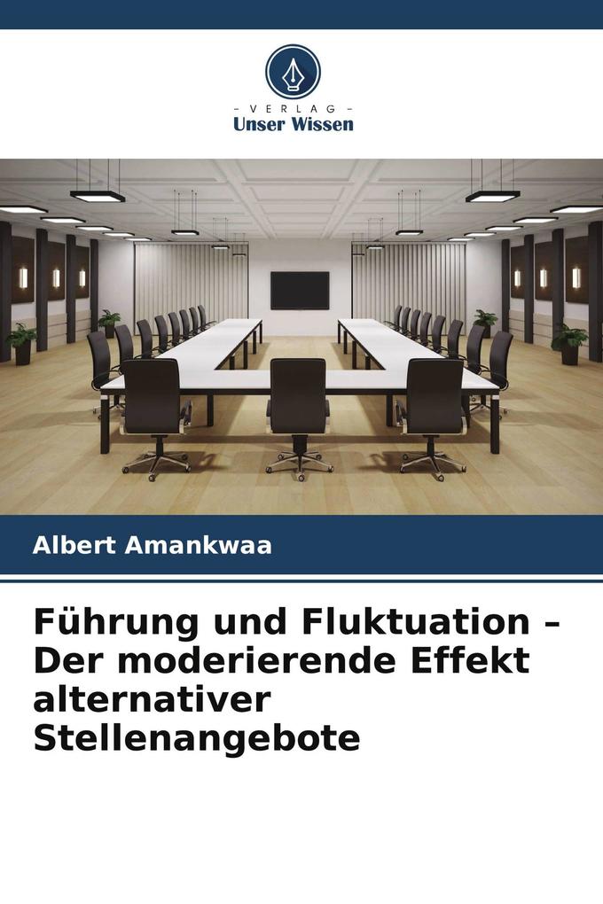 Führung und Fluktuation - Der moderierende Effekt alternativer Stellenangebote
