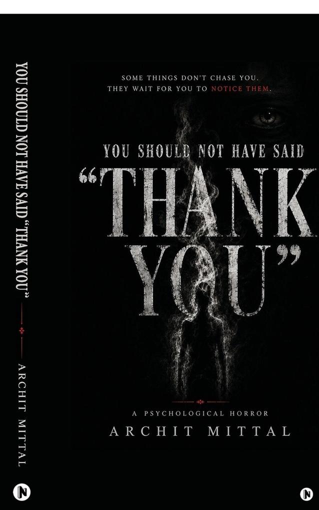 You should not have said 'Thank You'