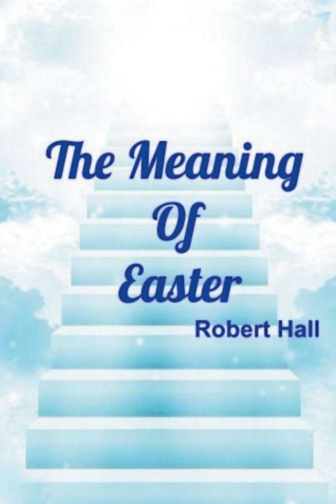 The Meaning Of Easter