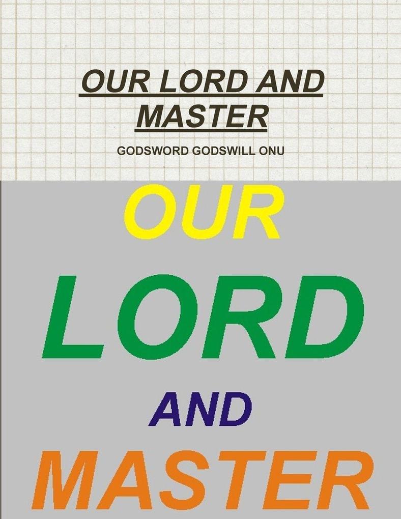 OUR LORD AND MASTER