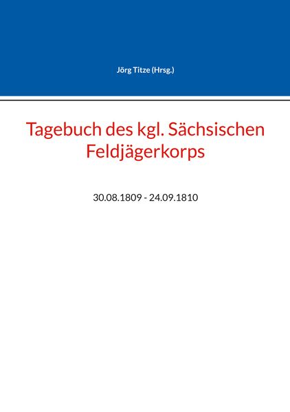 Tagebuch des kgl. Sächsischen Feldjägerkorps