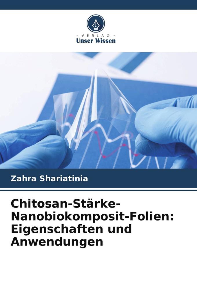 Chitosan-Stärke-Nanobiokomposit-Folien: Eigenschaften und Anwendungen