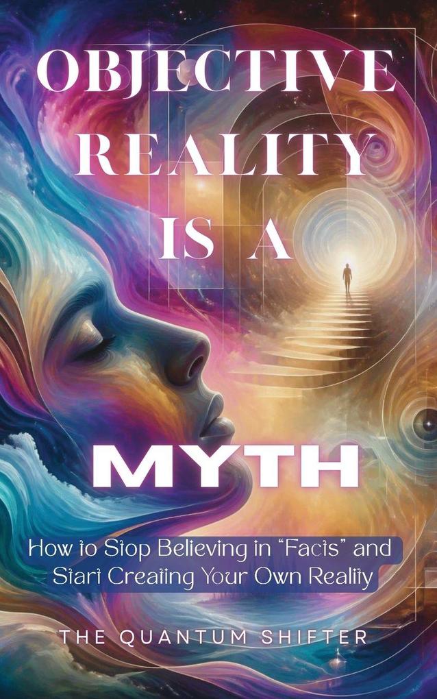 Objective Reality Is A Myth