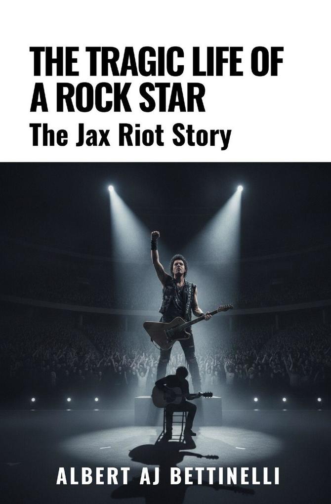 The Tragic Life of a Rock Star - The Jax Riot Story