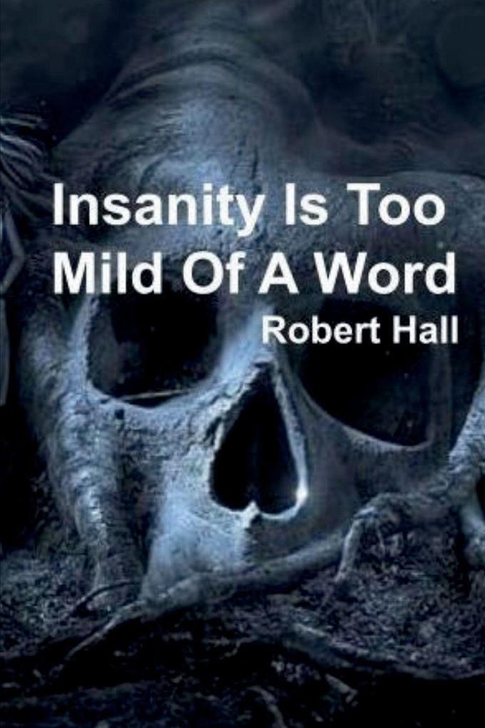 Insanity Is Too Mild Of A Word