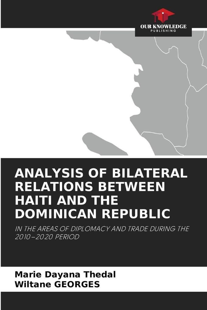 ANALYSIS OF BILATERAL RELATIONS BETWEEN HAITI AND THE DOMINICAN REPUBLIC