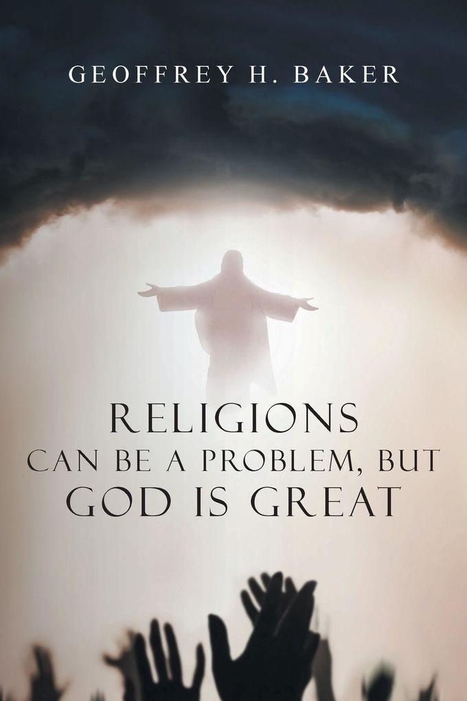 Religions Can Be a Problem but God Is Great
