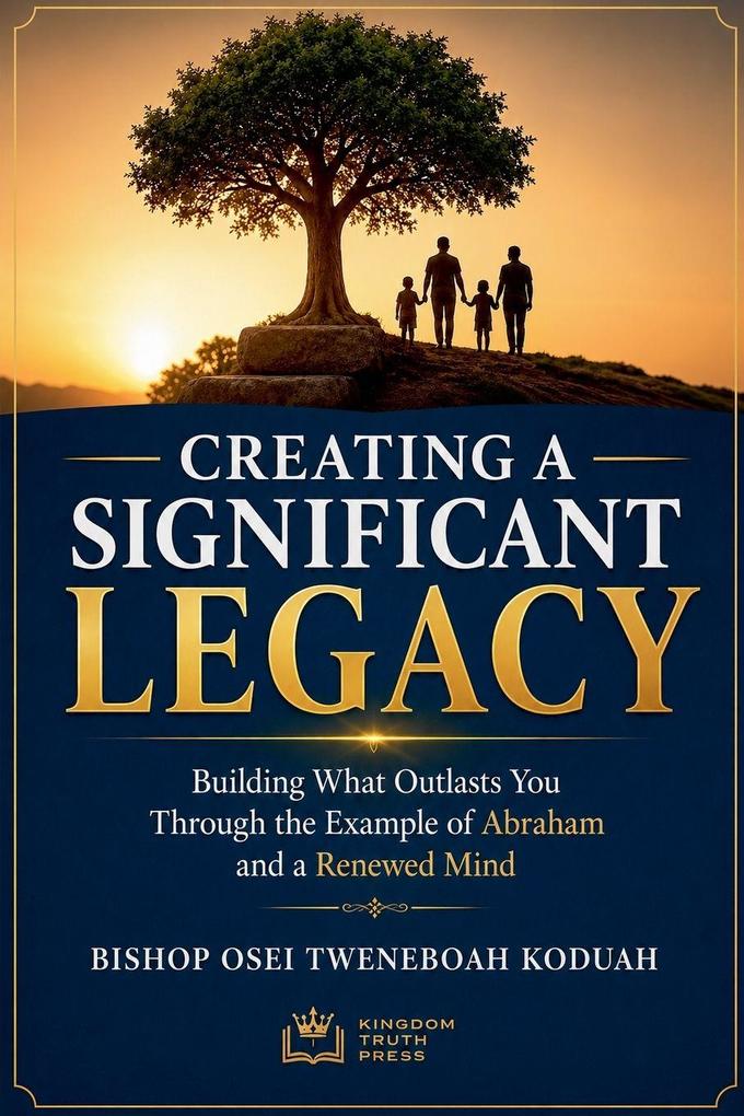 CREATING A SIGNIFICANT LEGACY
