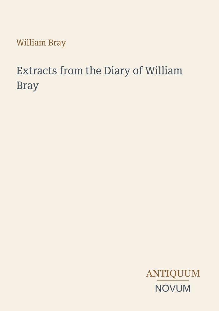 Extracts from the Diary of William Bray