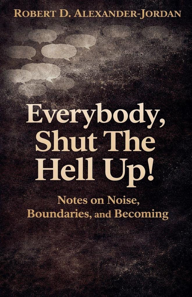 Everybody Shut The Hell Up!