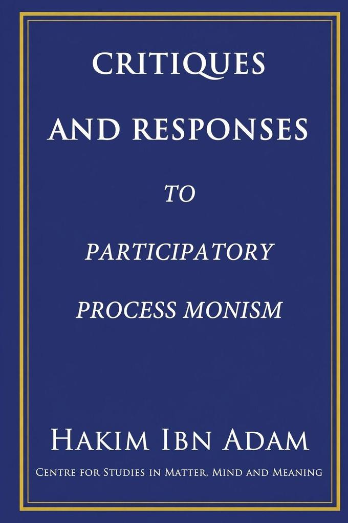 Critiques and Responses to Participatory Process Monism